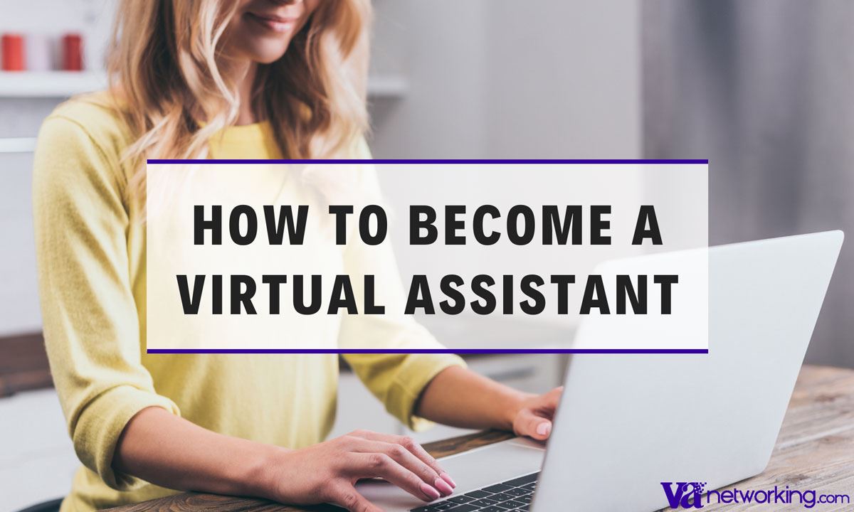 How to Become a Virtual Assistant Freelancer How to Become a Virtual Assistant Freelancer